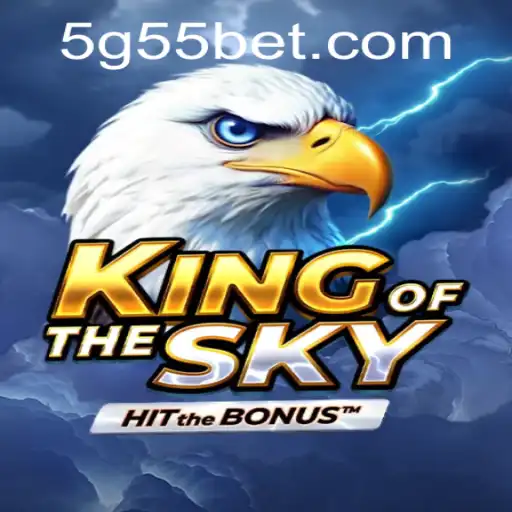 KingOfTheSky: A Thrilling Gaming Experience with G55 Bet